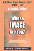 WHOSE IMAGE ARE YOU? - Showing you how to obtain real deliverance, peace and progress in your life, without unnecessary struggles - GERMAN EDITION (eBook, ePUB)