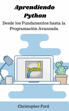 Aprendiendo Python: Desde los Fundamentos hasta la Programación Avanzada (eBook, ePUB) - Ford, Christopher