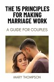 THE 15 PRINCIPLES FOR MAKING MARRIAGE WORK (eBook, ePUB)