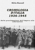 Cronologia d'Italia 1936-1945 Dalla proclamazione dell&quote;Impero alla Liberazione (eBook, ePUB)