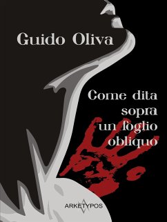 Come Dita Sopra Un Foglio Obliquo (eBook, ePUB) - Oliva, Guido
