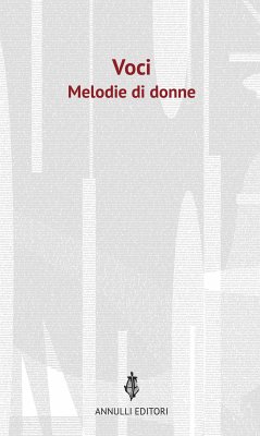 Voci. Melodie di donne (eBook, ePUB) - Bonagura, Amalia; Ferrante, Francesca; Gargotta, Maria; Rampichini, Flavia