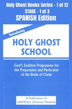 Introducing Holy Ghost School - God's Endtime Programme for the Preparation and Perfection of the Bride of Christ - SPANISH EDITION (eBook, ePUB) - LaFAMCALL; Okafor, Lambert