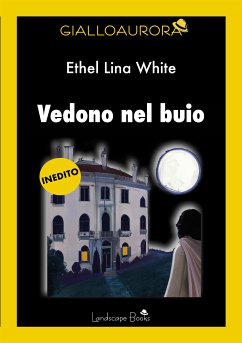 Vedono nel buio (eBook, ePUB) - Lina White, Ethel