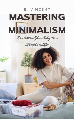 Mastering Minimalism (eBook, ePUB) - Vincent, B.