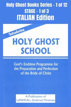 Introducing Holy Ghost School - God's Endtime Programme for the Preparation and Perfection of the Bride of Christ - ITALIAN EDITION (eBook, ePUB) - LaFAMCALL; Okafor, Lambert