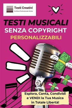 Testi Musicali Senza Copyright Personalizzabili (eBook, ePUB) - Creativi, Testi