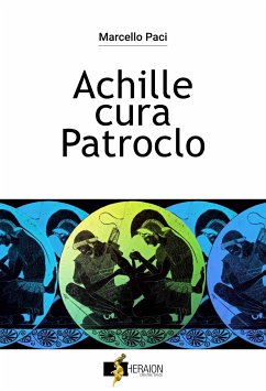 Achille cura Patroclo (eBook, ePUB) - Paci, Marcello