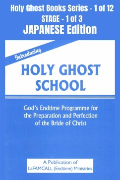 Introducing Holy Ghost School - God's Endtime Programme for the Preparation and Perfection of the Bride of Christ - JAPANESE EDITION (eBook, ePUB) - LaFAMCALL; Okafor, Lambert