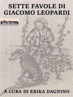 Sette favole di Giacomo Leopardi (eBook, ePUB) - Dagnino, Erika; Leopardi, Giacomo