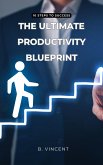 The Ultimate Productivity Blueprint (eBook, ePUB)