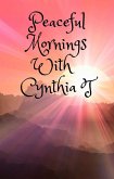 Peaceful Mornings with Cynthia T (eBook, ePUB) Peaceful Mornings with Cynthia T (eBook, ePUB)