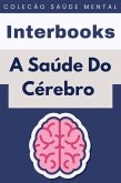 A Saúde Do Cérebro (Coleção Saúde Mental, #7) (eBook, ePUB) A Saúde Do Cérebro (Coleção Saúde Mental, #7) (eBook, ePUB)