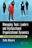 Managing Toxic Leaders and Dysfunctional Organizational Dynamics (eBook, PDF)