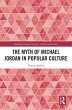 The Myth of Michael Jordan in Popular... - Bild 1