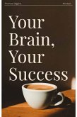 Your Brain, Your Success (eBook, ePUB)