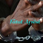 Fatal Arrest (eBook, ePUB)