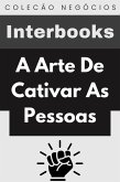 A Arte De Cativar As Pessoas (Coleção Negócios, #3) (eBook, ePUB)