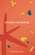 Between Two Worlds (eBook, ePUB) - Bild 1
