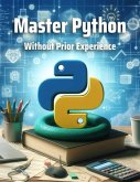 Master Python Without Prior Experience (eBook, ePUB)