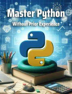 Master Python Without Prior Experience (eBook, ePUB) - Dynamics, CodeCraft