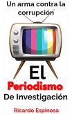El periodismo de investigación: Un arma contra la corrupción (eBook, ePUB) El periodismo de investigación: Un arma contra la corrupción (eBook, ePUB)
