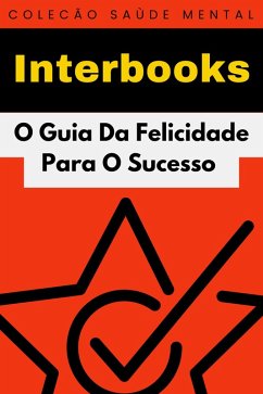 Cover O Guia Da Felicidade Para O Sucesso (Coleção Saúde Mental, #4) (eBook, ePUB)