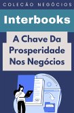 A Chave Da Prosperidade Nos Negócios (Coleção Negócios, #12) (eBook, ePUB) A Chave Da Prosperidade Nos Negócios (Coleção Negócios, #12) (eBook, ePUB)