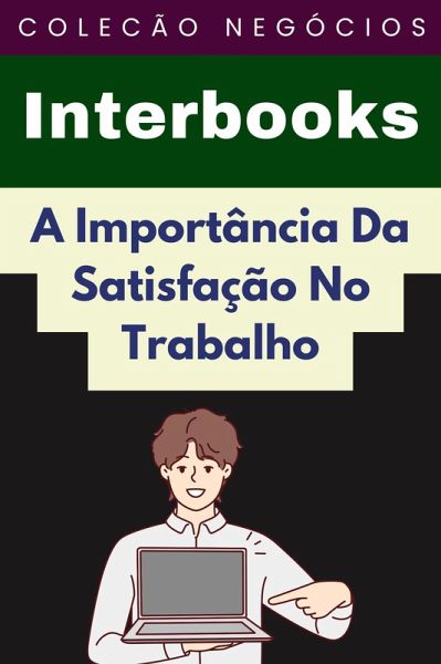 A Importância Da Satisfação No Trabalho (Coleção Negócios, #17) (eBook, ePUB)