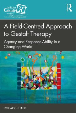 A Field-Centred Approach to Gestalt Therapy (eBook, PDF) - Gutjahr, Lothar