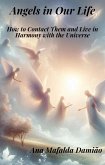 Angels in Our Life - How to Contact Them and Live in Harmony with the Universe (Self-Knowledge and Spiritual Development, #1) (eBook, ePUB)