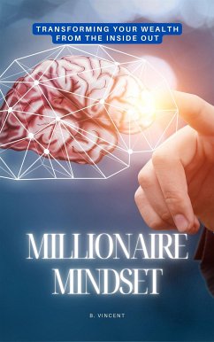 Millionaire Mindset (eBook, ePUB) - Vincent, B.