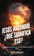 Jesús Ascendió. ¿qué Significa Eso?... - Bild 1