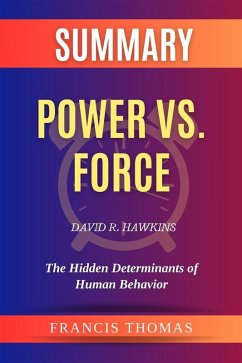 Summary of Power vs. Force by David R. Hawkins:The Hidden Determinants of Human Behavior (eBook, ePUB) - Francis, Thomas