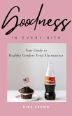 Goodness in Every Bite: Your Guide to Healthy Comfort Food Alternatives (eBook, ePUB)