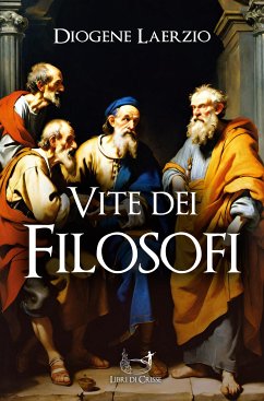 Vite dei Filosofi (eBook, ePUB) - Laerzio, Diogene