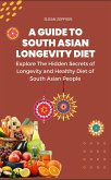 Explore The Hidden Secrets of Longevity and Healthy Diet of South Asian People A Guide Tp South Asian Longevity Diet: (eBook, ePUB)