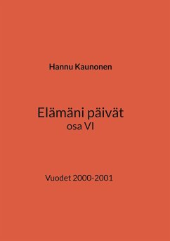 Elämäni päivät osa VI (eBook, ePUB) - Kaunonen, Hannu