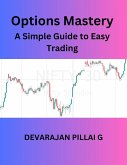 Options Mastery: A Simple Guide to Easy Trading (eBook, ePUB) Options Mastery: A Simple Guide to Easy Trading (eBook, ePUB)