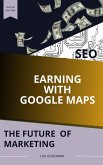 Earning Money with Google MAPS: The Future of Marketing (eBook, ePUB)