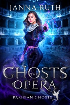 Ghosts of the Opera (Parisian Ghosts, #4) (eBook, ePUB) - Ruth, Janna