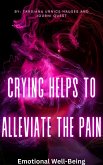 Crying Helps to Alleviate the Pain (The Journey, #4) (eBook, ePUB)