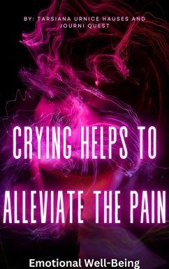 Crying Helps to Alleviate the Pain (The Journey, #4) (eBook, ePUB) - JourniQuest