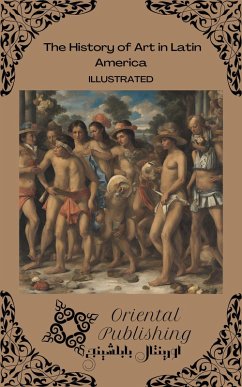 The History of Art in Latin America (eBook, ePUB) - Publishing, Oriental