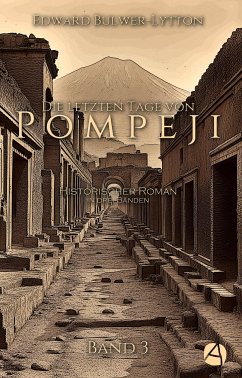 Die letzten Tage von Pompeji. Band 3 (eBook, ePUB) - Bulwer-Lytton, Edward