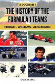 3 Books in 1: The History of the Formula 1 Teams: Ferrari - Williams - Alfa Romeo (eBook, ePUB)