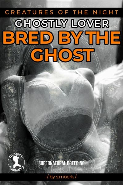 Bred by the Ghost (Creatures of the Night) (eBook, ePUB)