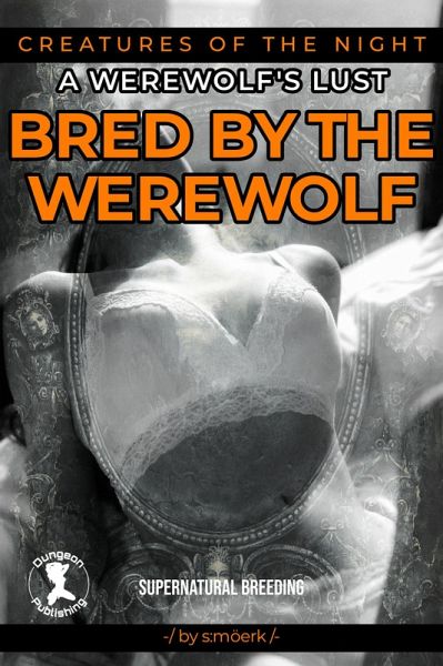 Bred by the Werewolf (Creatures of the Night, #5) (eBook, ePUB) Bred by the Werewolf (Creatures of the Night, #5) (eBook, ePUB)