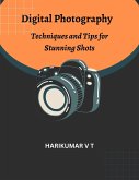 Digital Photography: Techniques and Tips for Stunning Shots (eBook, ePUB)