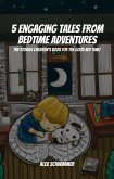 5 Engaging Tales from Bedtime Adventures! The Stories Children's Book for The Good Bed Time! (eBook, ePUB)